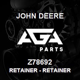 Z78692 John Deere Retainer - RETAINER | AGA Parts