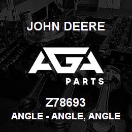 Z78693 John Deere Angle - ANGLE, ANGLE, LH BATTERY COVER | AGA Parts