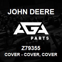 Z79355 John Deere Cover - COVER, COVER | AGA Parts