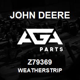 Z79369 John Deere WEATHERSTRIP | AGA Parts