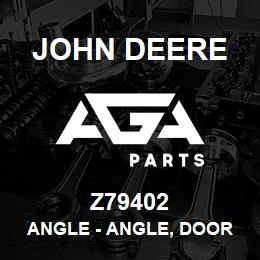 Z79402 John Deere Angle - ANGLE, DOOR LATCH | AGA Parts