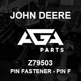 Z79503 John Deere Pin Fastener - PIN FASTENER | AGA Parts
