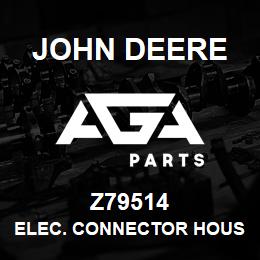 Z79514 John Deere ELEC. CONNECTOR HOUSING | AGA Parts
