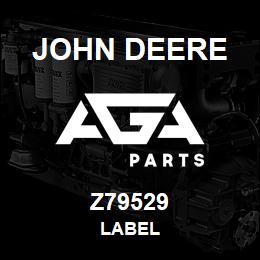 Z79529 John Deere LABEL | AGA Parts