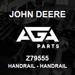 Z79555 John Deere Handrail - HANDRAIL | AGA Parts
