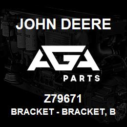 Z79671 John Deere Bracket - BRACKET, BRACKET | AGA Parts