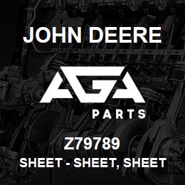 Z79789 John Deere Sheet - SHEET, SHEET | AGA Parts