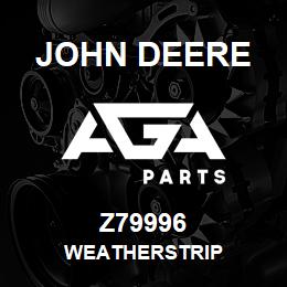 Z79996 John Deere WEATHERSTRIP | AGA Parts