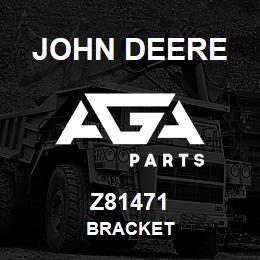 Z81471 John Deere BRACKET | AGA Parts