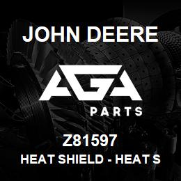 Z81597 John Deere Heat Shield - HEAT SHIELD | AGA Parts