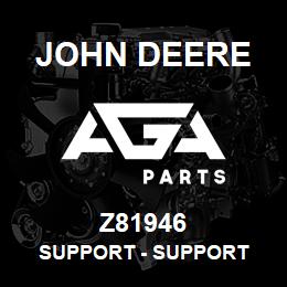 Z81946 John Deere Support - SUPPORT | AGA Parts