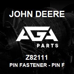 Z82111 John Deere Pin Fastener - PIN FASTENER | AGA Parts