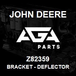 Z82359 John Deere Bracket - DEFLECTOR | AGA Parts