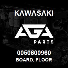0050600960 Kawasaki BOARD, FLOOR | AGA Parts