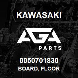 0050701830 Kawasaki BOARD, FLOOR | AGA Parts