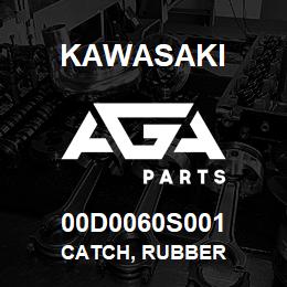 00D0060S001 Kawasaki CATCH, RUBBER | AGA Parts