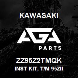 ZZ95Z2TMQK Kawasaki INST KIT, T/M 95ZII | AGA Parts