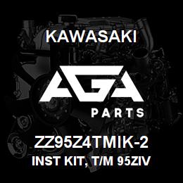 ZZ95Z4TMIK-2 Kawasaki INST KIT, T/M 95ZIV 5500 WO/T | AGA Parts