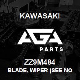 ZZ9M484 Kawasaki BLADE, WIPER (SEE NOTES) | AGA Parts