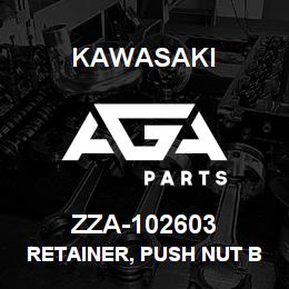 ZZA-102603 Kawasaki RETAINER, PUSH NUT BOLT | AGA Parts