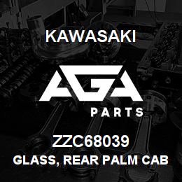 ZZC68039 Kawasaki GLASS, REAR PALM CAB 60ZIII | AGA Parts