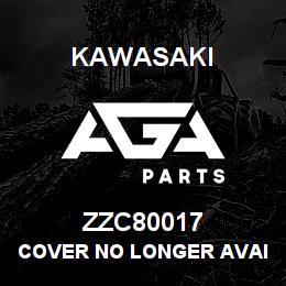 ZZC80017 Kawasaki COVER NO LONGER AVAILABLE | AGA Parts