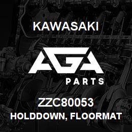 ZZC80053 Kawasaki HOLDDOWN, FLOORMAT | AGA Parts