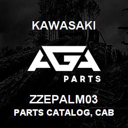 ZZEPALM03 Kawasaki PARTS CATALOG, CAB | AGA Parts