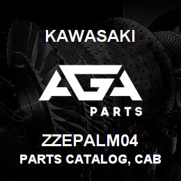 ZZEPALM04 Kawasaki PARTS CATALOG, CAB | AGA Parts