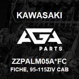 ZZPALM05A*FC Kawasaki FICHE, 95-115ZIV CAB | AGA Parts