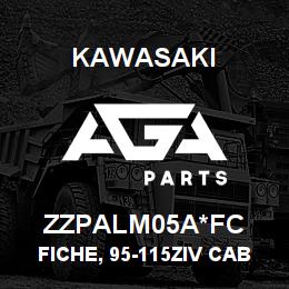 ZZPALM05A*FC Kawasaki FICHE, 95-115ZIV CAB | AGA Parts
