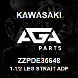 ZZPDE35648 Kawasaki 1-1/2 LEG STRAIT ADP | AGA Parts
