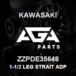 ZZPDE35648 Kawasaki 1-1/2 LEG STRAIT ADP | AGA Parts
