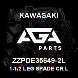 ZZPDE35649-2L Kawasaki 1-1/2 LEG SPADE CR LH | AGA Parts