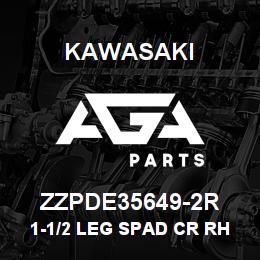 ZZPDE35649-2R Kawasaki 1-1/2 LEG SPAD CR RH | AGA Parts
