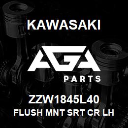 ZZW1845L40 Kawasaki FLUSH MNT SRT CR LH | AGA Parts