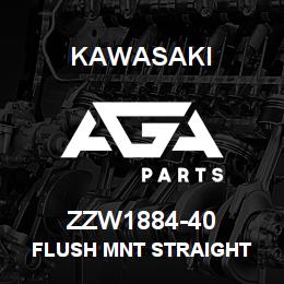 ZZW1884-40 Kawasaki FLUSH MNT STRAIGHT | AGA Parts