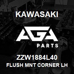 ZZW1884L40 Kawasaki FLUSH MNT CORNER LH | AGA Parts