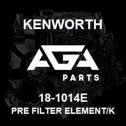 18-1014E Kenworth PRE FILTER ELEMENT/KENWORTH | AGA Parts