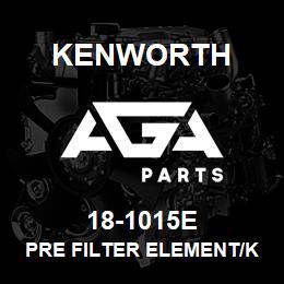 18-1015E Kenworth PRE FILTER ELEMENT/KENWORTH | AGA Parts