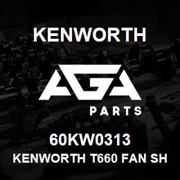 60KW0313 Kenworth KENWORTH T660 FAN SHROUD OEM | AGA Parts