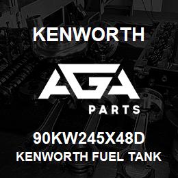 90KW245X48D Kenworth KENWORTH FUEL TANK | AGA Parts