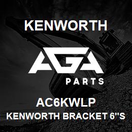 AC6KWLP Kenworth KENWORTH BRACKET 6"STAINLESS | AGA Parts