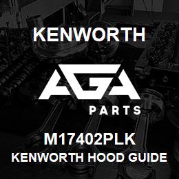 M17402PLK Kenworth KENWORTH HOOD GUIDE LH | AGA Parts