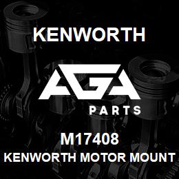 M17408 Kenworth KENWORTH MOTOR MOUNT | AGA Parts