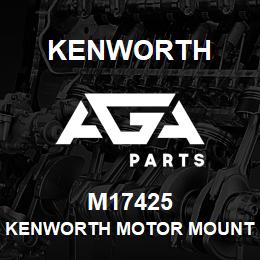 M17425 Kenworth KENWORTH MOTOR MOUNT FOR CAT | AGA Parts