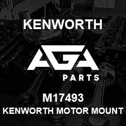 M17493 Kenworth KENWORTH MOTOR MOUNT | AGA Parts