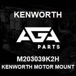 M203039K2H Kenworth KENWORTH MOTOR MOUNT KITFULL | AGA Parts