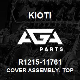 R1215-11761 Kioti COVER ASSEMBLY, TOP DNR V | AGA Parts