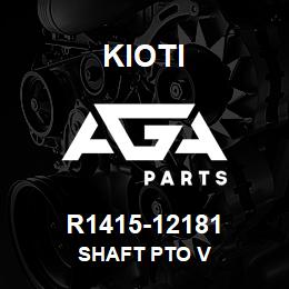 R1415-12181 Kioti SHAFT PTO V | AGA Parts
